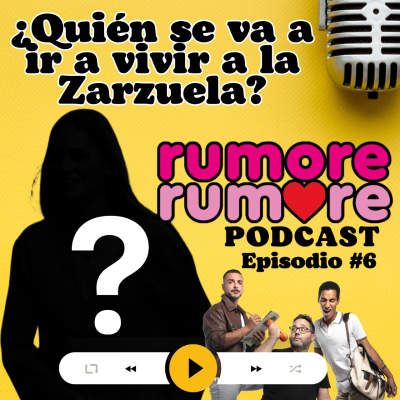 episode ¿Quién se va a ir a vivir a la Zarzuela? - Rumore Rumore podcast #5 artwork