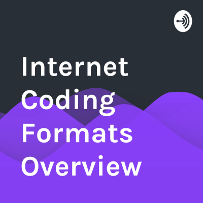 Internet Coding Formats Overview