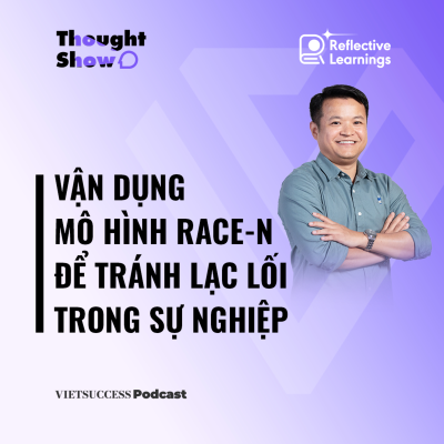 episode Reflective Growth #6 | Vận dụng mô hình RACE-N để tránh lạc lối trong sự nghiệp | Nguyễn Minh Tuấn artwork