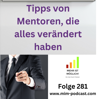 episode Folge 281: »Tipps von Mentoren, die alles verändert haben«– Mehr ist möglich! artwork