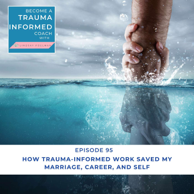 episode How Trauma-Informed Work Saved My Marriage, Career, and Sense of Self artwork