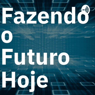 Fazendo o Futuro Hoje