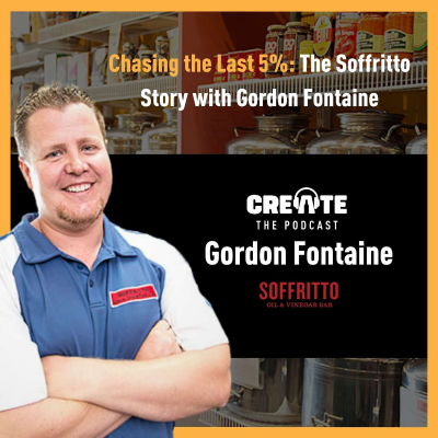 episode Chasing the Last 5%: The Soffritto Story with Gordon Fontaine | CREATE – The Podcast artwork