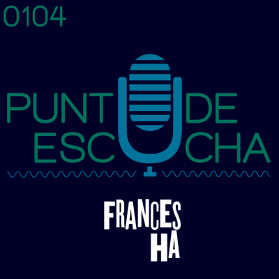 episode 1x04 // Frances Ha y el Mumblecore artwork