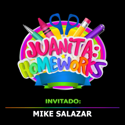 episode Con MIKE SALAZAR - Juanita Homeworks artwork
