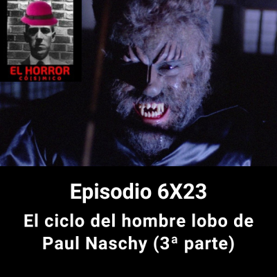 episode EHC 6X23. El ciclo del hombre lobo de Paul Naschy, 3ª parte artwork