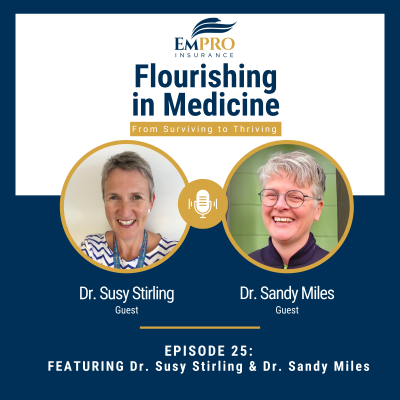 episode The Human Side of Medicine with Dr. Susy Stirling and Dr. Sandy Miles | Flourishing in Medicine: From Surviving to Thriving #25 artwork
