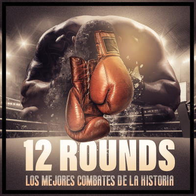 12 rounds: los mejores combates de la historia