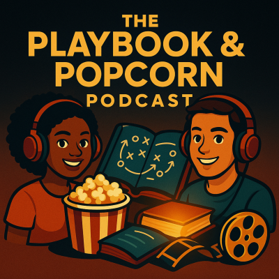 The Playbook And Popcorn Podcast ™