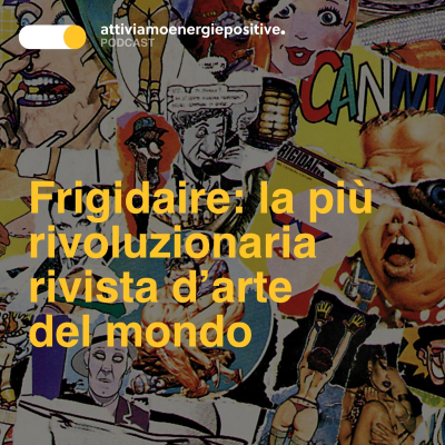 episode Frigidaire: la più rivoluzionaria rivista d’arte del mondo artwork