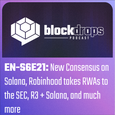 episode EN-S6E21: New Consensus on Solana, Robinhood takes RWAs to the SEC, R3 + Solana, and much more artwork
