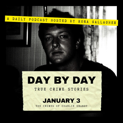 episode Day By Day: True Crime Stories: January 3 - The Crimes of Charlie Brandt artwork