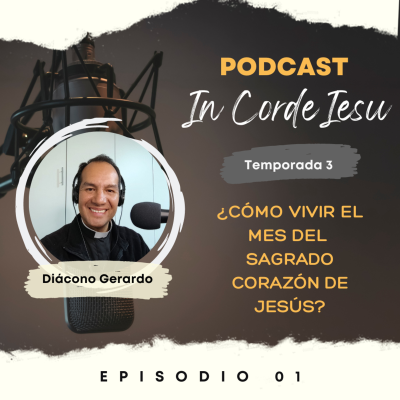 episode T03E01 - ¿Cómo vivir el Mes del Sagrado Corazón de Jesús? artwork