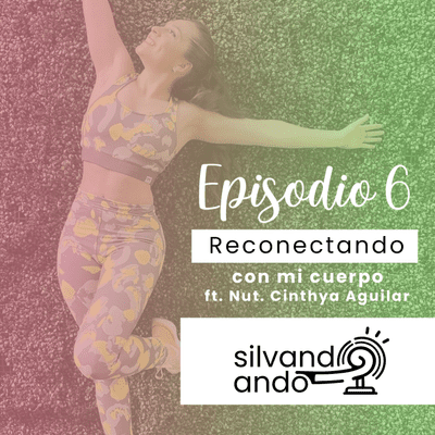 episode Episodio 6. Reconectando con mi cuerpo ft. Nutrióloga Cinthya Aguilar artwork