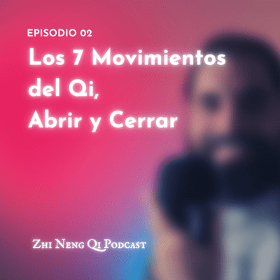 episode Los 7 Movimientos del Qi, Abrir y Cerrar artwork