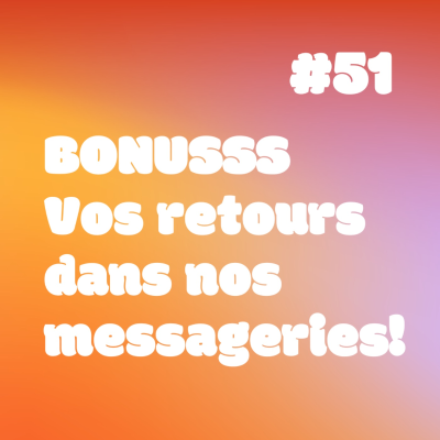 episode YESSS - BONUSSS - Vos retours dans nos messageries! artwork