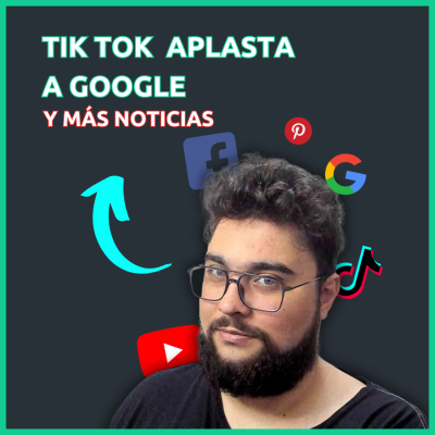 episode TIK TOK aplasta Google y más noticias artwork