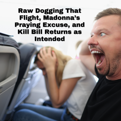 episode Raw Dogging That Flight, Madonna's Praying Excuse, and Kill Bill Returns as Intended artwork