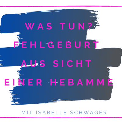 episode Episode 03: Die Fehlgeburt aus Hebammen- Sicht artwork