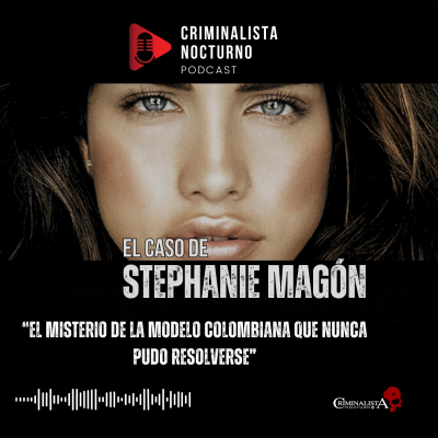 episode El caso de Stephanie Magón | Criminalista Nocturno artwork