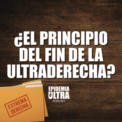 episode ¿El principio del fin de la ultraderecha? artwork