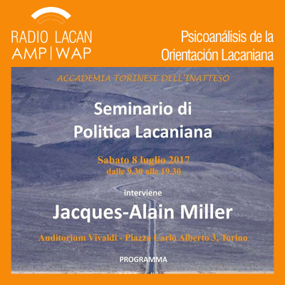 RadioLacan.com | Resonancias del “Seminario de Política Lacaniana” de Jacques-Alain Miller en Turín