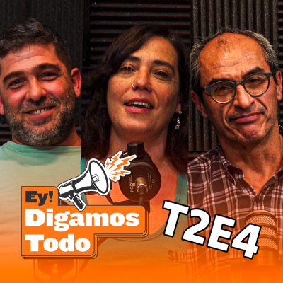 episode [Ey! Digamos Todo] Sobran motivos para seguir con el plan de lucha artwork