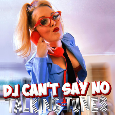 episode Talking Tunes with DJ CAN'T SAY NO artwork