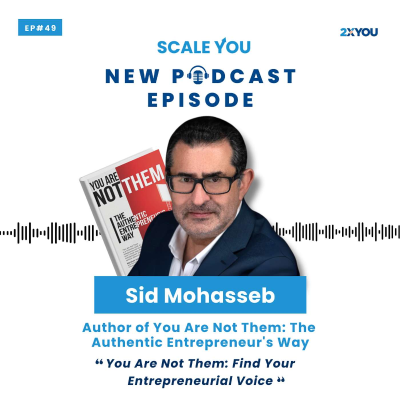 episode Episode 49: Stop Copying and Find Your Own Voice as an Entrepreneur with Sid Mohasseb artwork