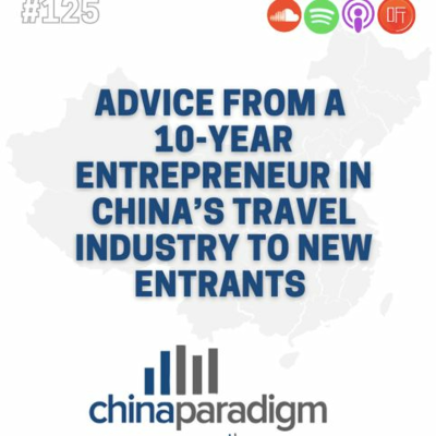 episode Ep 125: Advice from a 10-year entrepreneur in China’s travel industry to new entrants artwork