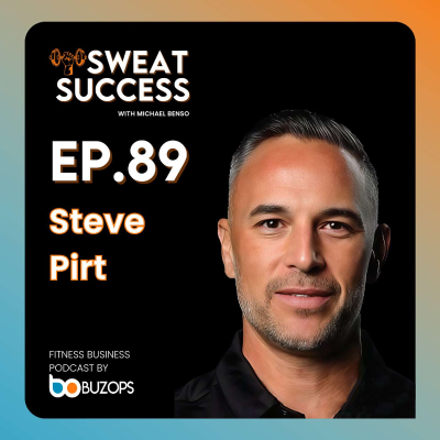 episode Ep. 89 The Gym Business Playbook: Sales, Systems & Scaling with Steve Pirt artwork