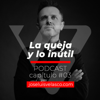 episode #03. La queja y lo inútil artwork