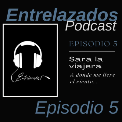 episode ENTRELAZADOS PODCAST - Sara, la viajera artwork