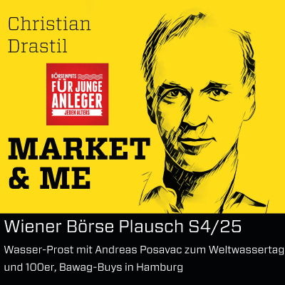 Wiener Börse Plausch S4/25: Wasser-Prost mit Andreas Posavac zum Weltwassertag und 100er, Bawag-Buys in Hamburg