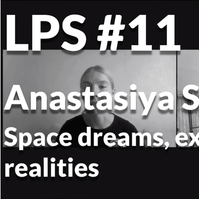 episode LPS - #11 Anastasiya Stepanova - Space dreams, experiments & realities artwork