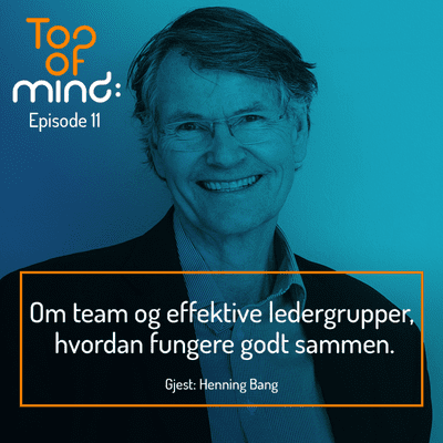 episode Henning Bang – Om team og effektive ledergrupper, hvordan fungere godt sammen. artwork