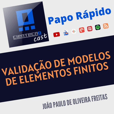 episode Validação de Modelos FEM | CienTecno Cast | S02E03 artwork