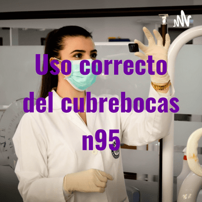 episode Uso correcto del cubrebocas n95 artwork