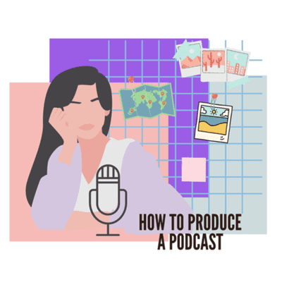 How to produce a podcast