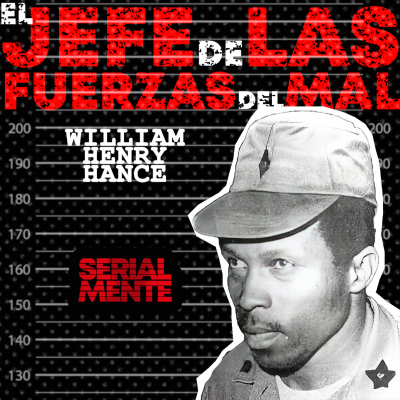 episode SerialMente: William Henry Hance | El Jefe de las Fuerzas del Mal artwork