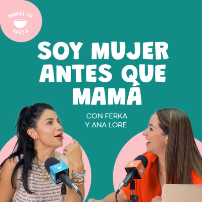episode Soy mujer antes que mamá con Ferka artwork