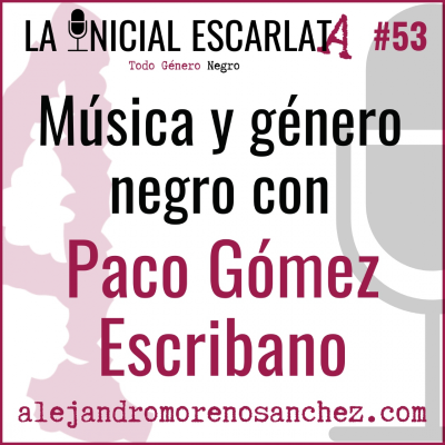 LIE #53: Música y género negro, con Paco Gómez Escribano