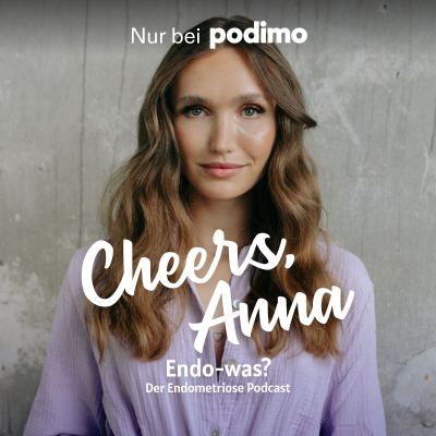 Cheers, Anna: Endo-was? Der Endometriose Podcast