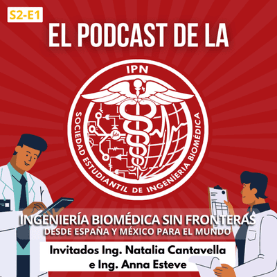 episode T2-E1 Ingeniería Biomédica sin fronteras: Desde España y México para el mundo artwork