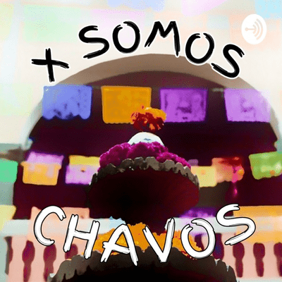 X Somos Chavos