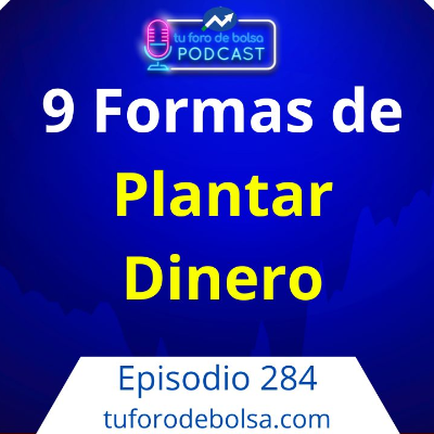 episode 284.- ¿Cómo plantar dinero?: 9 formas artwork