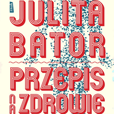Julita Bator. Mój przepis na zdrowie.