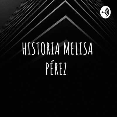 HISTORIA MELISA PÉREZ