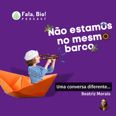 episode EP 12: Fala, Bio! Não estamos no mesmo barco... artwork