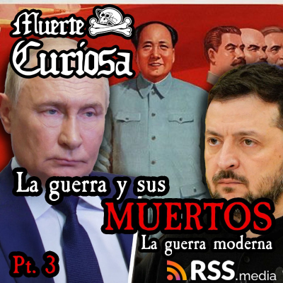 episode La Guerra y Sus Muertos (parte 3) | Muerte Curiosa artwork